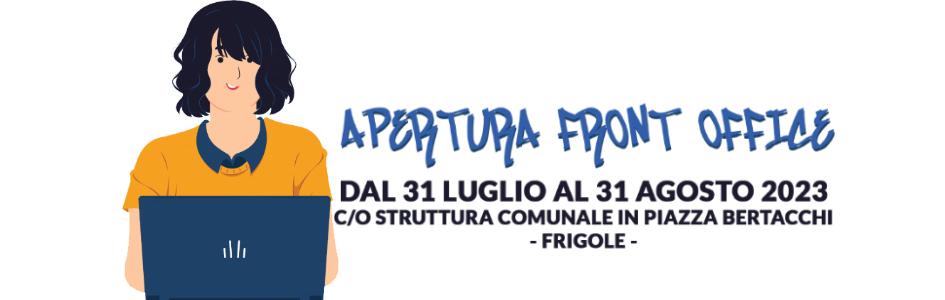 Dal 31 luglio al 31 agosto 2023 apre lo Sportello Fisico  "Front Office" in Piazza Bertacchi a Frigole 