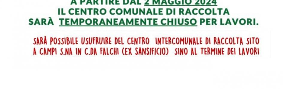 CHIUDE TEMPORANEAMENTE IL CENTRO COMUNALE DI RACCOLTA