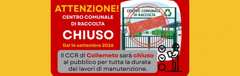 Chiusura temporanea del CCR di Collemeto per lavori di manutenzione